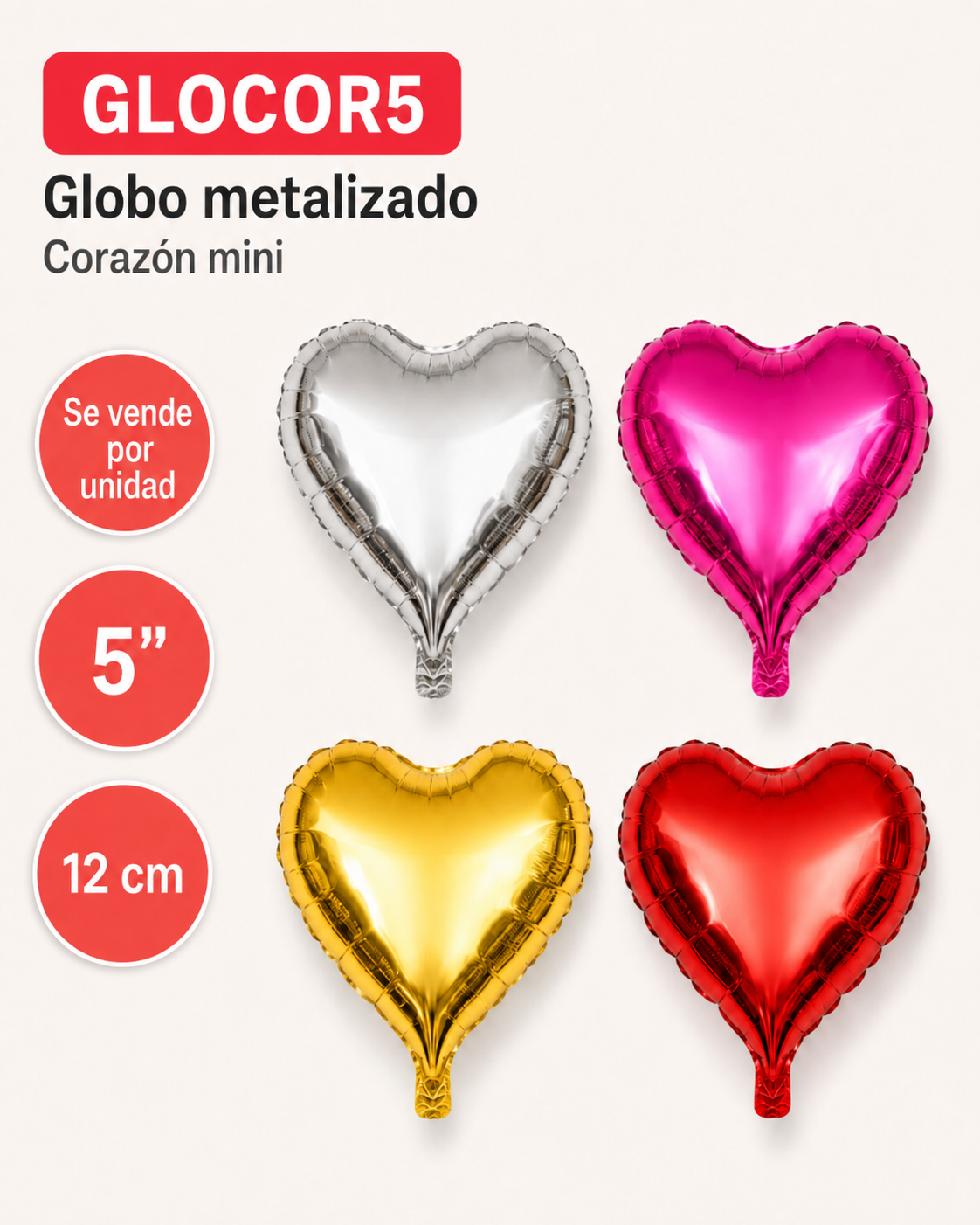 DESCRIPCION

Un detalle chico que suma mucho a la decoración. Este globo corazón metalizado de 5 pulgadas tiene una terminación brillante y un tamaño compacto de aproximadamente 12 cm, ideal para complementar arreglos, bouquets y decoraciones de fiestas. Disponible en varios colores, es una opción versátil para quienes buscan globos corazón pequeños para cumpleaños, eventos, regalos y propuestas de cotillón.

CARACTERISTICAS

Material: Globo
Medida: 5 pulgadas / aproximadamente 12 cm
Forma: corazón
Colores disponibles: plata, fucsia, dorado y rojo
Terminación: metalizada brillante
Venta: por unidad
Presentación: Liso para personalizar
Área de personalización: SI

USOS E IDEAS

Ideal para cumpleaños, aniversarios, San Valentín, casamientos, arreglos con globos, centros de mesa y decoración de regalos. Una excelente alternativa para cotillones, decoradores y revendedores que buscan globos corazón metalizados pequeños por mayor.

Las fotos son ilustrativas. Somos LPS FAJU, fabricantes y mayoristas de envases, souvenirs, packaging y artículos para fiestas y eventos.